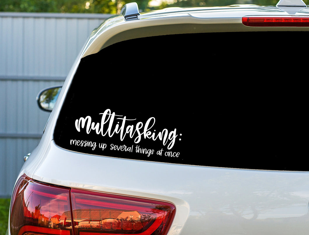 Multitasking: Messing up Several Things At Once Vinyl Decal